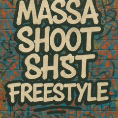 Massa Shoot S__t Freestyle ( REMASTER )