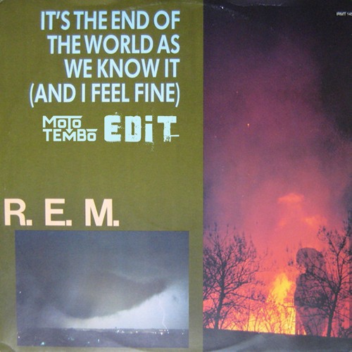 R.E.M. - It's The End Of The World As We Know It (Moto Tembo's Vocal Edit)