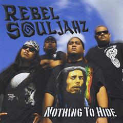Nothing To Hide - Rebel Souljahz