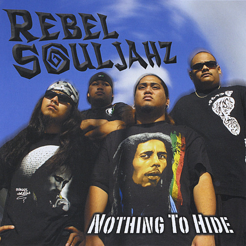 Nothing To Hide - Rebel Souljahz