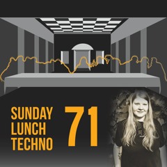 Sunday Lunch Techno Vol.71 - Guest mix by Tamchi (SLO)