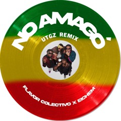Flavor Colectivo, Eichem‬ - NO AMAGÓ (UTGZ REMIX)