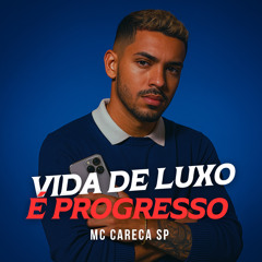 Vida de Luxo é Progresso