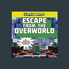 #^DOWNLOAD 💖 Escape From the Overworld: Overworld Adventures, Book 1 Read Online