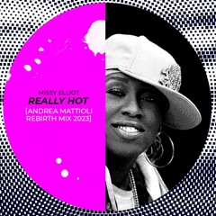 Missy Elliott - Really Hot (Andrea Mattioli Rebirth Mix 2023)