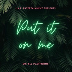 Put it on me