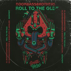 Boombassbrothers - Roll To The Old