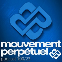 Mouvement Perpétuel Podcast 100