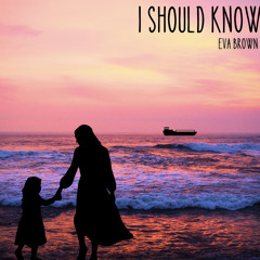I Should Know - Eva Brown