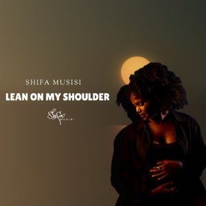 Lean on My Shoulder - Shifa Musisi