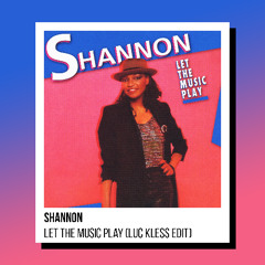 Shannon - Let The Music Play (Luc Kless Edit)