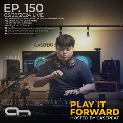Play It Forward Ep. 150 - AH.FM [Trance & Progressive] by Casepeat - 05/29/24 LIVE