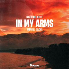Bayshore Court - In My Arms (feat. Raphael DeLove)