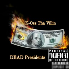 K-Oss Tha Villin Dead Presidentz