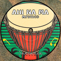 MYSTICO - Ahi Na Ma (Original Mix)