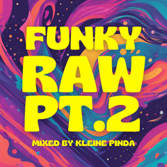 FUNKY RAW PT.2