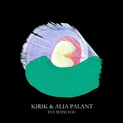 Kirik & Alia Palant - Fly With You