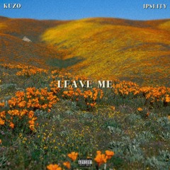 KUZO - Leave Me Ft. Ipseity Prod. By HARVEY