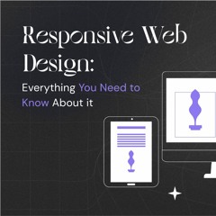 Responsive Web Design: Everything You Need to Know About It
