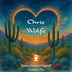 Chris Wolfe - Desert Hearts Flagstaff Contest Mix