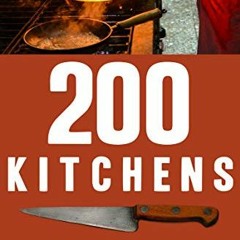 [READ] EBOOK 📚 200 Kitchens: Confessions of a Nomad cook by  Gawain Barker [EPUB KIN