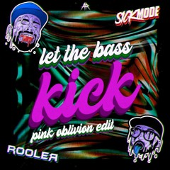 Let The Bass Kick (Pink Oblivion Edit)