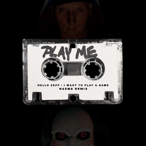Hello Zepp (I Want To Play A Game) [NAEMS Remix]