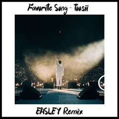 Favorite Song - Toosii (EASLEY House Remix)