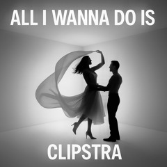 All I Wanna Do Is (Put It On Me)