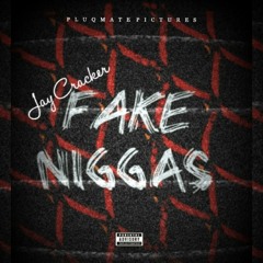 Fake Niggas_Jay Cracker