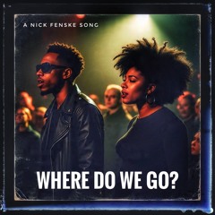 Where Do We Go?