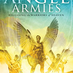 View EBOOK 📖 Angel Armies: Releasing the Warriors of Heaven by  Tim Sheets &  Dutch