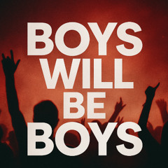 Boys Will Be Boys