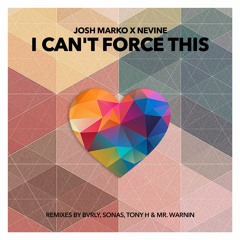 Josh Marko x Nevine - I Can't Force This (B V R L Y Remix)