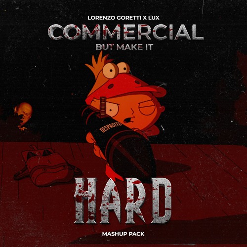 COMMERCIAL BUT MAKE IT HARD - LORENZO GORETTI & LUX MASH UP PACK [FREE DOWNLOAD]