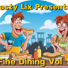 Tasty Lix's Presents: Fine Dining Vol 1