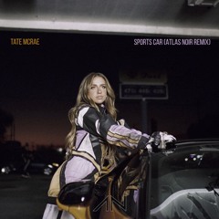 TATE MCRAE - SPORTS CAR (ATLAS NOIR REMIX)
