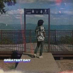 GREATEST DAY -(Prod. Chris Ivory)