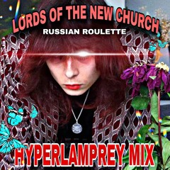 Lords of the New Church - Russian Roulette (HYPERLAMPREY MIX)