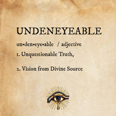 UNDENEYEABLE