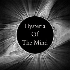 Hysteria Of The Mind