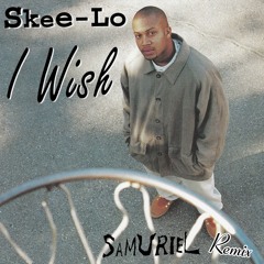 Skee-Lo - I Wish (Samuriel Long Remix)