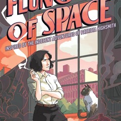 eBook✔️Download Flung Out of Space Inspired by the Indecent Adventures of Patricia Highsmith