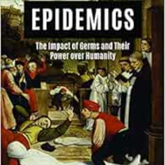 READ EPUB 📑 Epidemics: The Impact of Germs and Their Power over Humanity by Joshua L