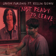 Jason Furlong - Not Ready to Leave (feat. Kellin Quinn) (prod. by IOF, ZBeatz & Bort Schrader)
