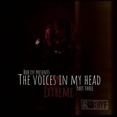 Rob IYF Present - The Voices In My Head Extreme Part 3