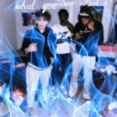 What You Know Bout It ft trxnchkidjah & jmoney