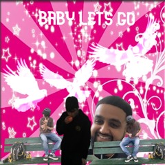 baby lets go (Geam)