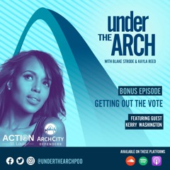Under The Arch S3 Bonus Episode: Getting Out the Vote feat. Kerry Washington