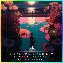 Laurent Ferlet - Speak Sweet And Low (EMIRX REMIX)